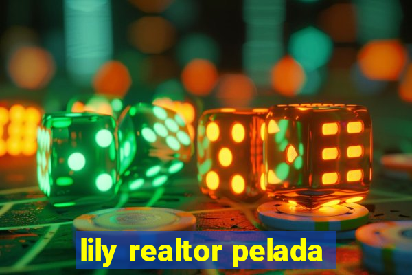 lily realtor pelada